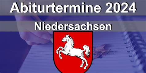 abiturtermine niedersachsen 2024|Zentralabitur 2024